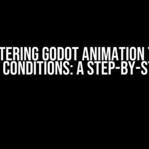 Mastering Godot Animation Tree Negative Conditions: A Step-by-Step Guide