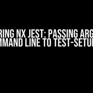 Mastering Nx Jest: Passing Args from Command Line to test-setup.ts