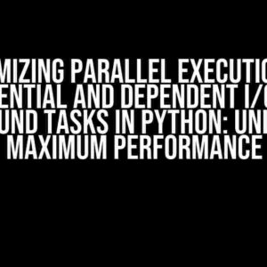 Optimizing Parallel Execution of Sequential and Dependent I/O and CPU-bound Tasks in Python: Unlocking Maximum Performance