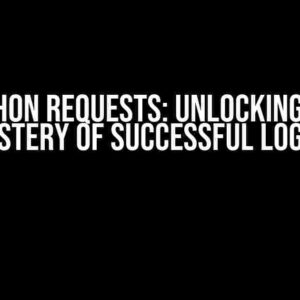 Python Requests: Unlocking the Mystery of Successful Logins