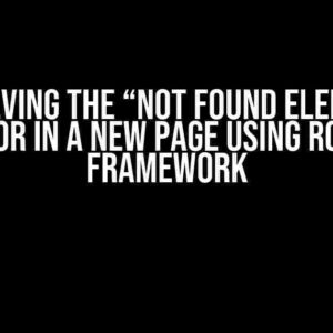 Resolving the “Not Found Element” Error in a New Page using Robot Framework