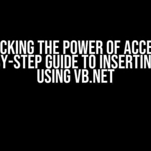 Unlocking the Power of Access: A Step-by-Step Guide to Inserting Data using VB.NET